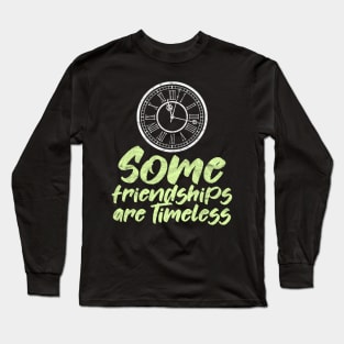 BEST FRIEND - Some Friendships Are Timeless Long Sleeve T-Shirt